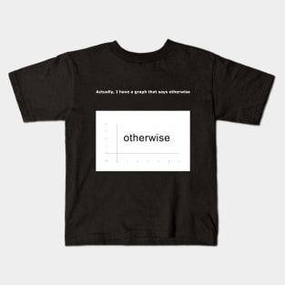 I have a graph that says otherwise Kids T-Shirt